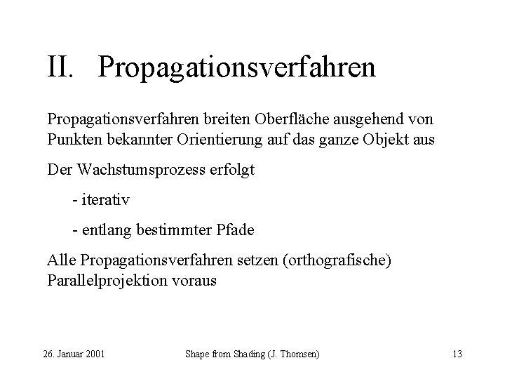 II. Propagationsverfahren breiten Oberfläche ausgehend von Punkten bekannter Orientierung auf das ganze Objekt aus