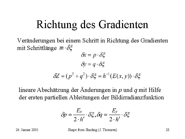 Richtung des Gradienten Veränderungen bei einem Schritt in Richtung des Gradienten mit Schrittlänge lineare