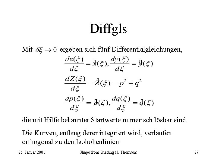 Diffgls Mit ergeben sich fünf Differentialgleichungen, die mit Hilfe bekannter Startwerte numerisch lösbar sind.