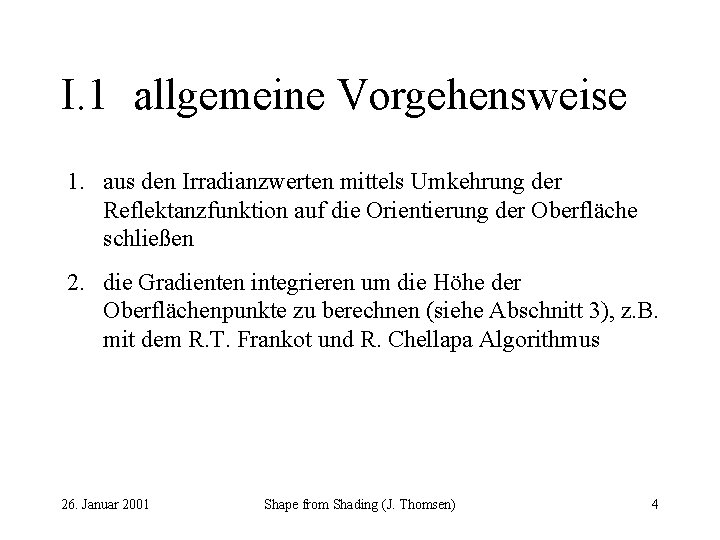 I. 1 allgemeine Vorgehensweise 1. aus den Irradianzwerten mittels Umkehrung der Reflektanzfunktion auf die