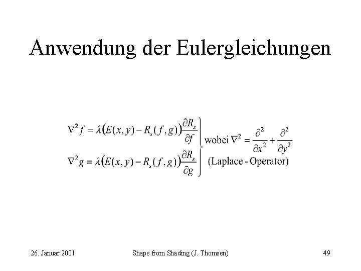 Anwendung der Eulergleichungen 26. Januar 2001 Shape from Shading (J. Thomsen) 49 