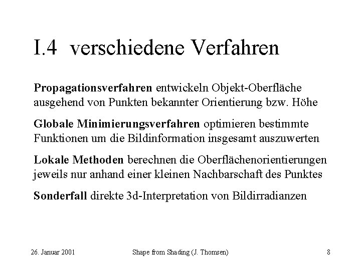 I. 4 verschiedene Verfahren Propagationsverfahren entwickeln Objekt-Oberfläche ausgehend von Punkten bekannter Orientierung bzw. Höhe