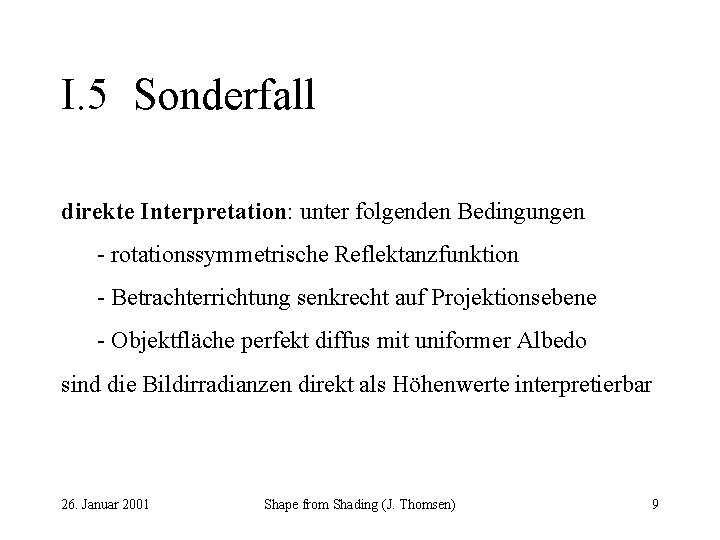 I. 5 Sonderfall direkte Interpretation: unter folgenden Bedingungen - rotationssymmetrische Reflektanzfunktion - Betrachterrichtung senkrecht