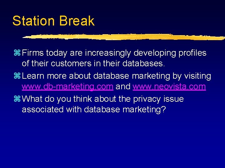 Station Break z Firms today are increasingly developing profiles of their customers in their