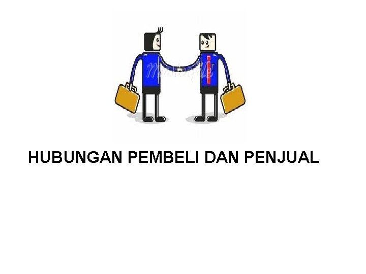 BAB 4 HUBUNGAN PEMBELI DAN PENJUAL 