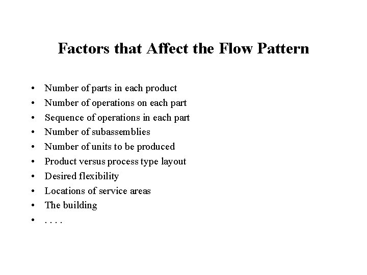 Factors that Affect the Flow Pattern • • • Number of parts in each