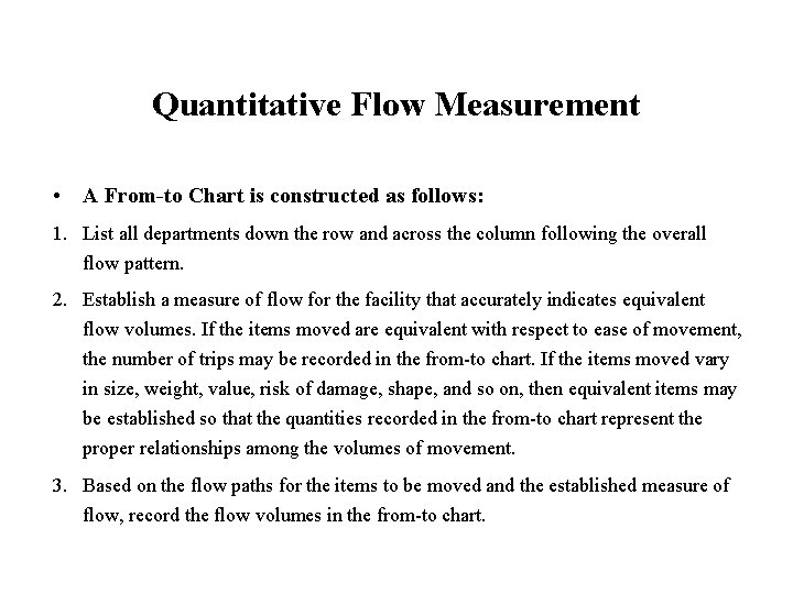 Quantitative Flow Measurement • A From-to Chart is constructed as follows: 1. List all