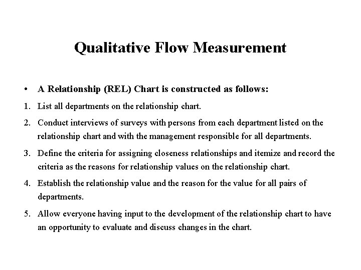 Qualitative Flow Measurement • A Relationship (REL) Chart is constructed as follows: 1. List