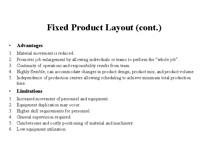 Fixed Product Layout (cont. ) • Advantages 1. 2. 3. 4. 5. Material movement