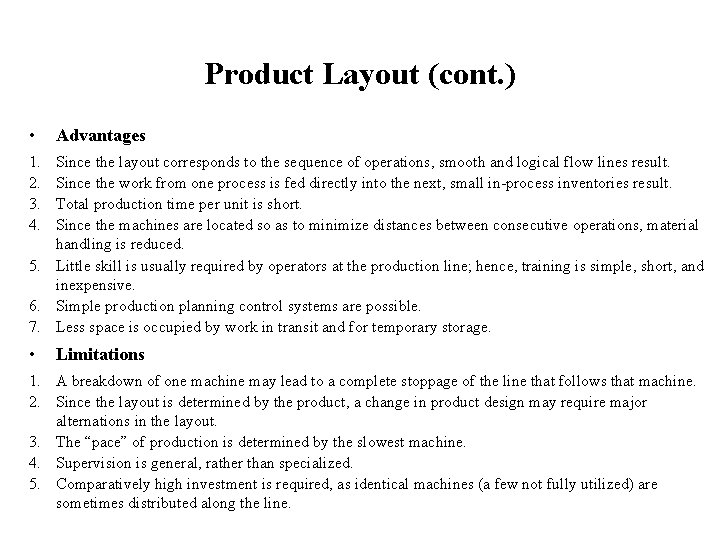 Product Layout (cont. ) • Advantages 1. 2. 3. 4. Since the layout corresponds