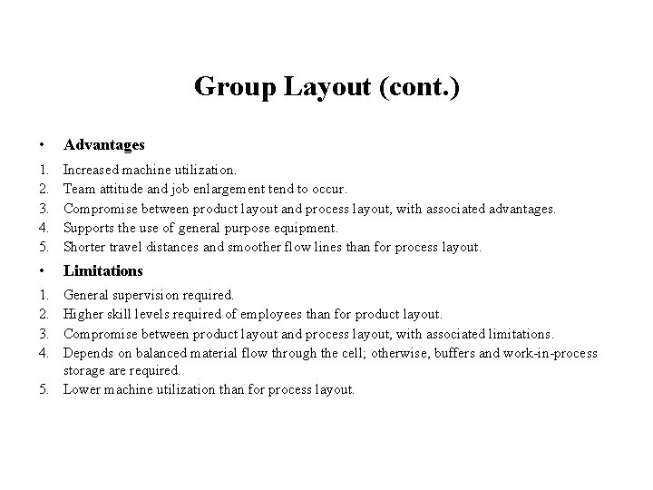 Group Layout (cont. ) • Advantages 1. 2. 3. 4. 5. Increased machine utilization.