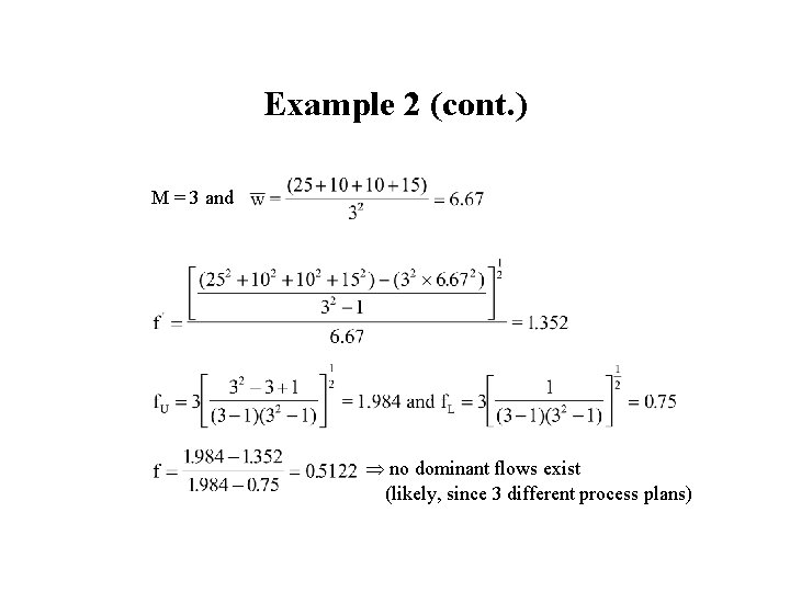 Example 2 (cont. ) M = 3 and no dominant flows exist (likely, since