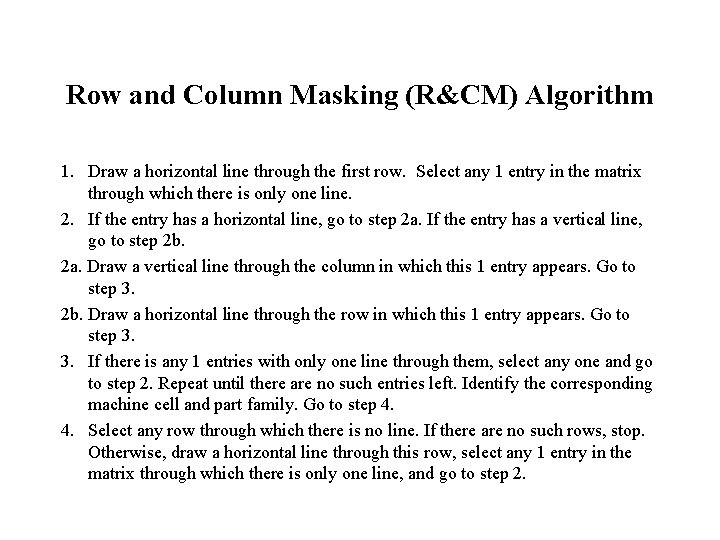 Row and Column Masking (R&CM) Algorithm 1. Draw a horizontal line through the first