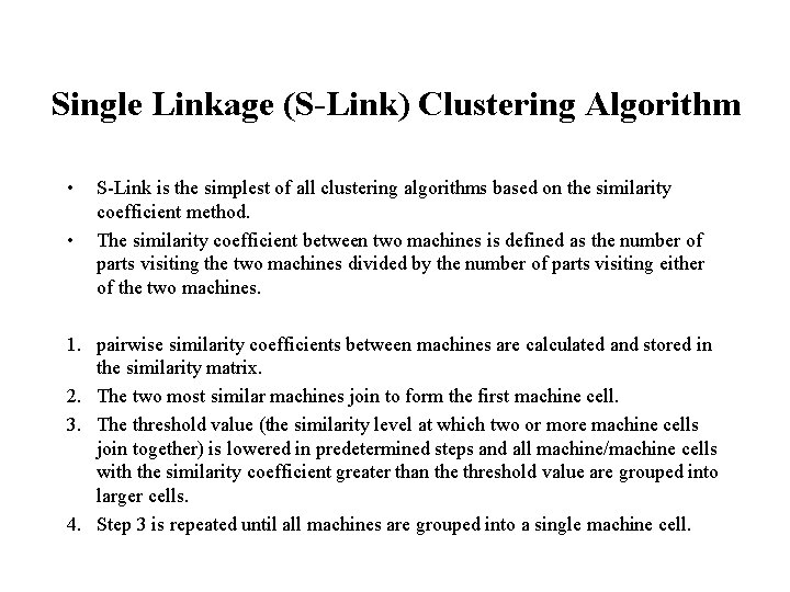 Single Linkage (S-Link) Clustering Algorithm • • S-Link is the simplest of all clustering