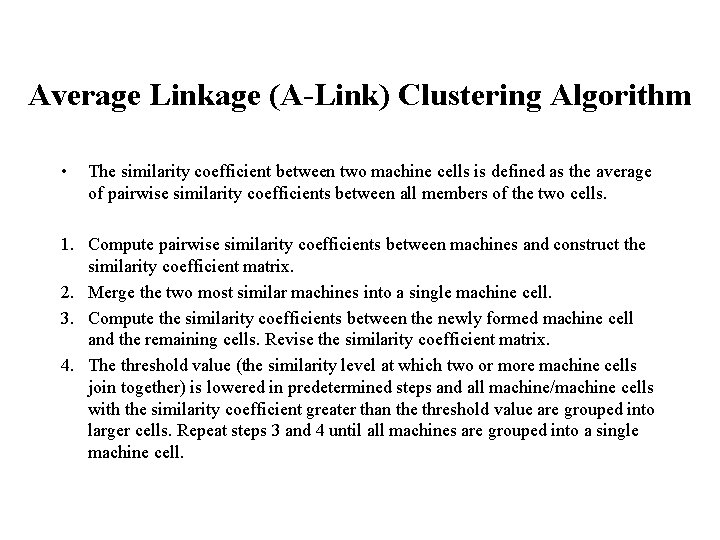 Average Linkage (A-Link) Clustering Algorithm • The similarity coefficient between two machine cells is