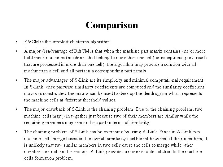 Comparison • R&CM is the simplest clustering algorithm. • A major disadvantage of R&CM
