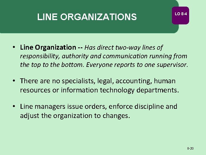 LINE ORGANIZATIONS LO 8 -4 • Line Organization -- Has direct two-way lines of