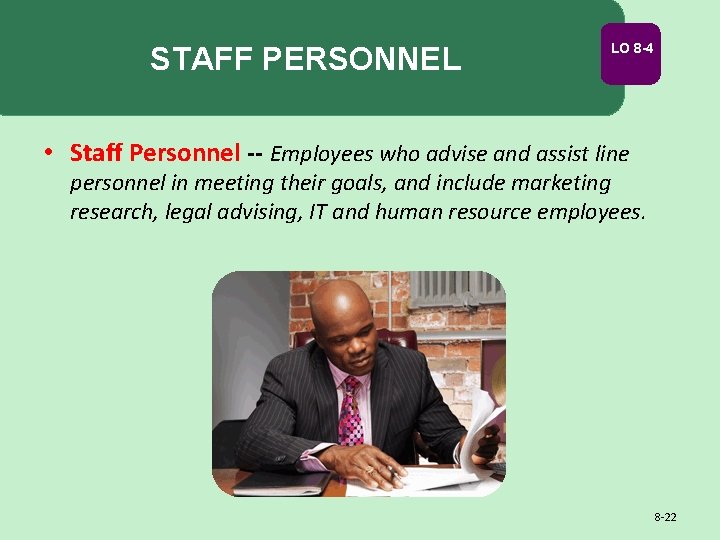 STAFF PERSONNEL LO 8 -4 • Staff Personnel -- Employees who advise and assist