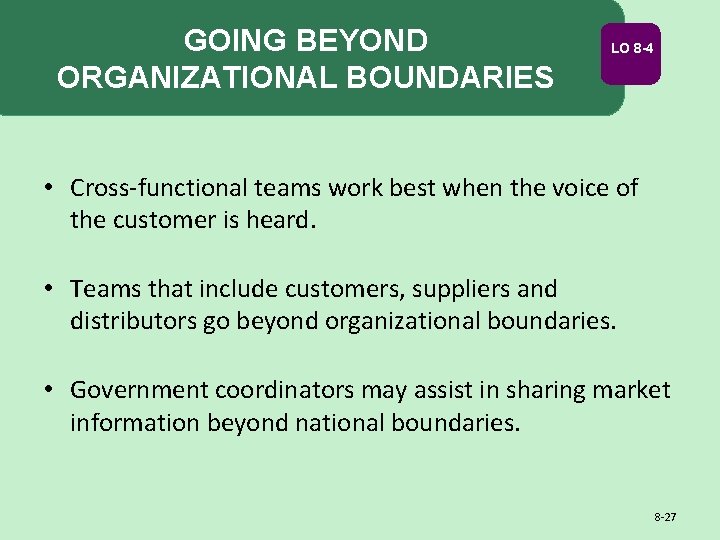GOING BEYOND ORGANIZATIONAL BOUNDARIES LO 8 -4 • Cross-functional teams work best when the