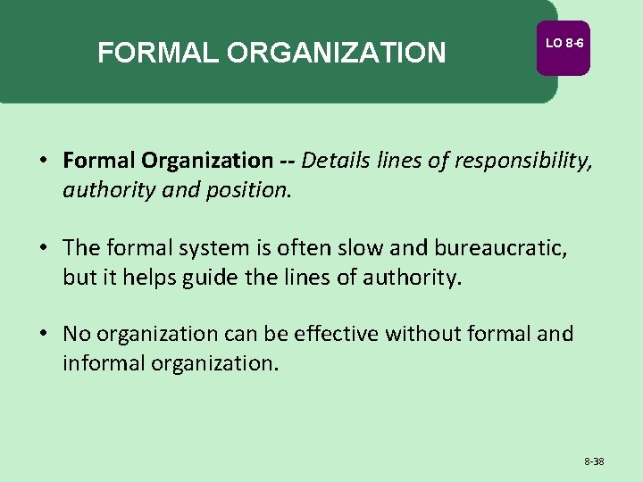 FORMAL ORGANIZATION LO 8 -6 • Formal Organization -- Details lines of responsibility, authority FORMAL ORGANIZATION LO 8 -6 • Formal Organization -- Details lines of responsibility, authority