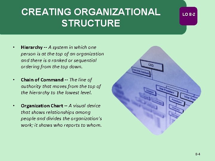 CREATING ORGANIZATIONAL STRUCTURE • Hierarchy -- A system in which one person is at