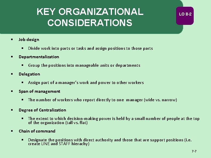 KEY ORGANIZATIONAL CONSIDERATIONS § LO 8 -2 Job design § Divide work into parts KEY ORGANIZATIONAL CONSIDERATIONS § LO 8 -2 Job design § Divide work into parts