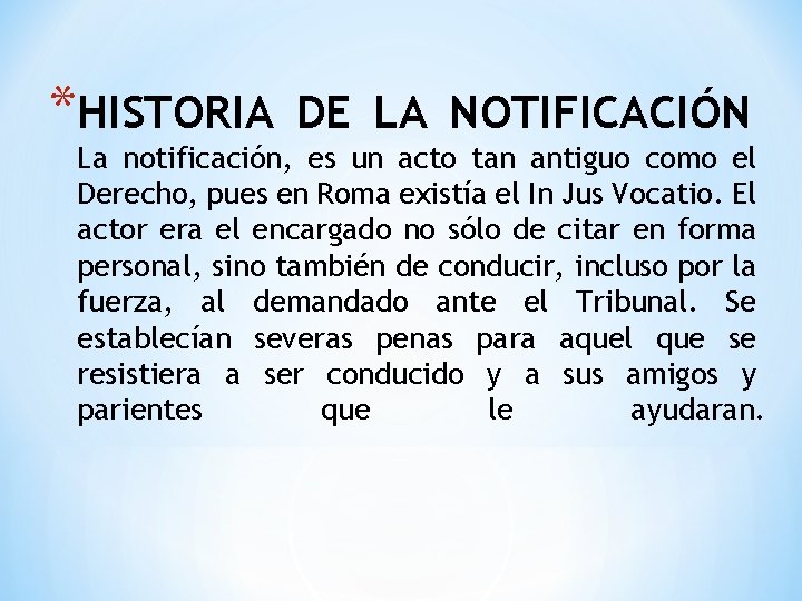 *HISTORIA DE LA NOTIFICACIÓN La notificación, es un acto tan antiguo como el Derecho,