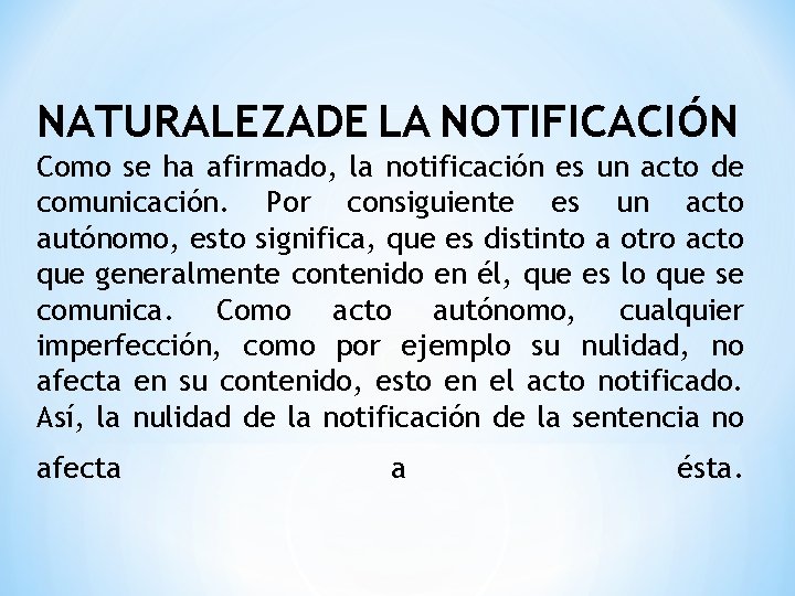 NATURALEZADE LA NOTIFICACIÓN Como se ha afirmado, la notificación es un acto de comunicación.