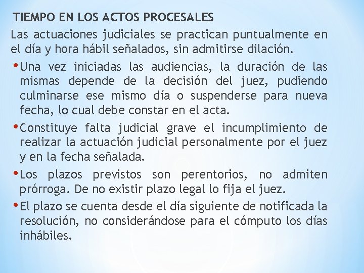 TIEMPO EN LOS ACTOS PROCESALES Las actuaciones judiciales se practican puntualmente en el día