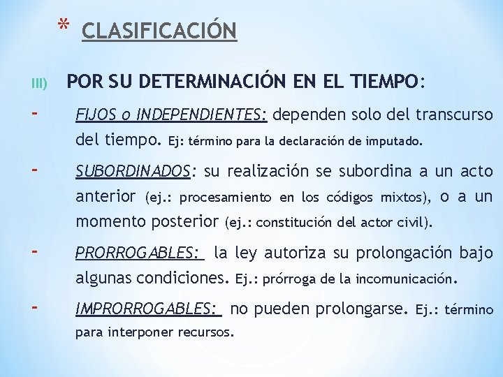 * III) CLASIFICACIÓN POR SU DETERMINACIÓN EN EL TIEMPO: - FIJOS o INDEPENDIENTES: dependen