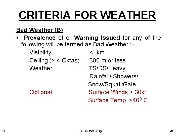 CRITERIA FOR WEATHER Bad Weather (B) § Prevalence of or Warning Issued for any