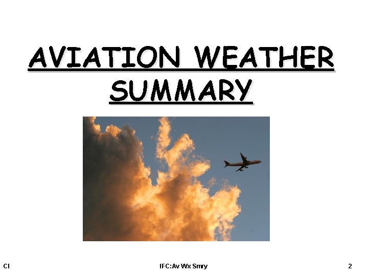 AVIATION WEATHER SUMMARY CI IFC: Av Wx Smry 2 AVIATION WEATHER SUMMARY CI IFC: Av Wx Smry 2