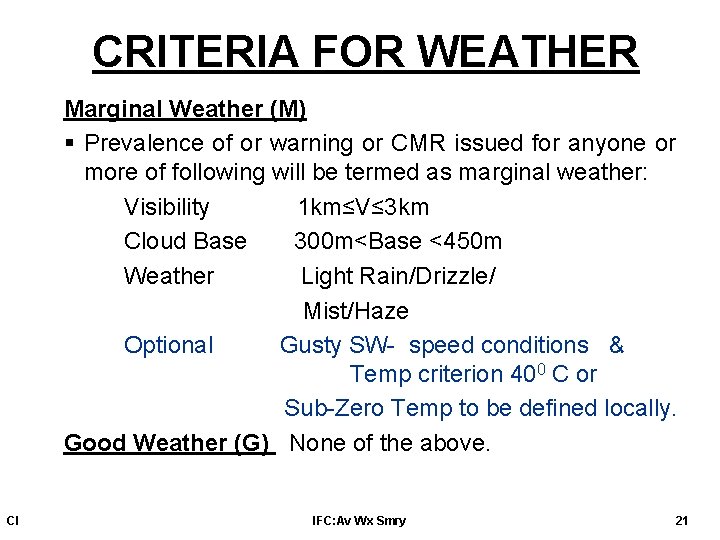 CRITERIA FOR WEATHER Marginal Weather (M) § Prevalence of or warning or CMR issued