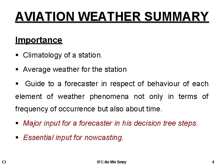 AVIATION WEATHER SUMMARY Importance § Climatology of a station. § Average weather for the AVIATION WEATHER SUMMARY Importance § Climatology of a station. § Average weather for the