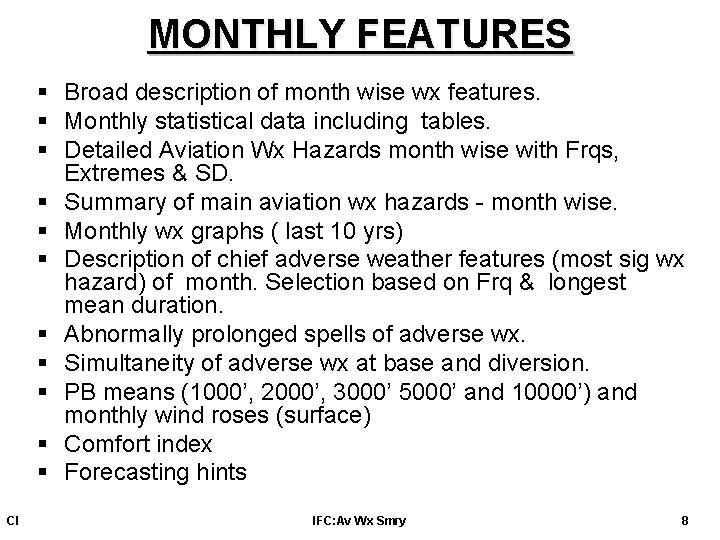 MONTHLY FEATURES § Broad description of month wise wx features. § Monthly statistical data MONTHLY FEATURES § Broad description of month wise wx features. § Monthly statistical data