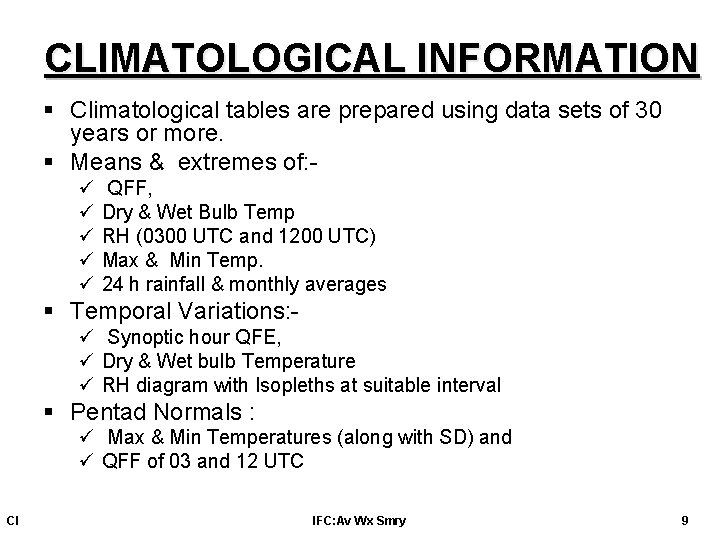 CLIMATOLOGICAL INFORMATION § Climatological tables are prepared using data sets of 30 years or