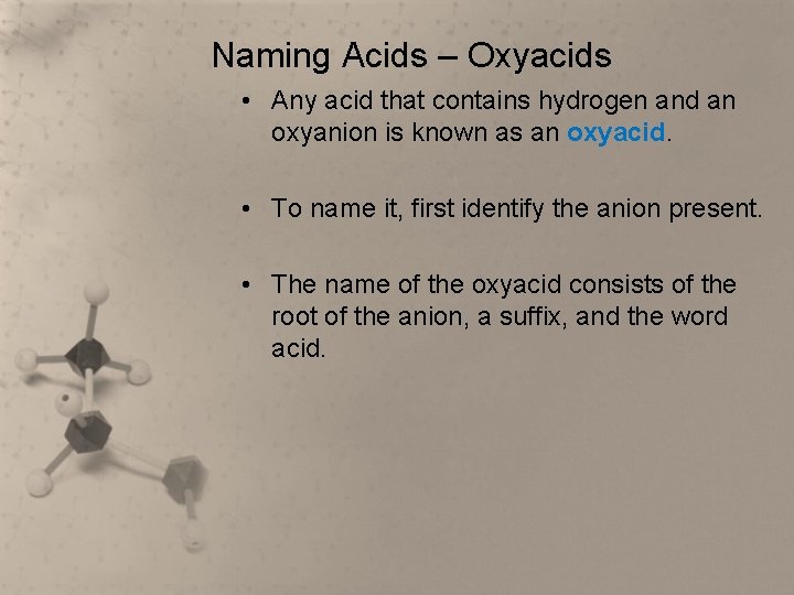 Naming Acids – Oxyacids • Any acid that contains hydrogen and an oxyanion is