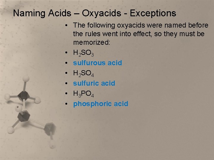 Naming Acids – Oxyacids - Exceptions • The following oxyacids were named before the