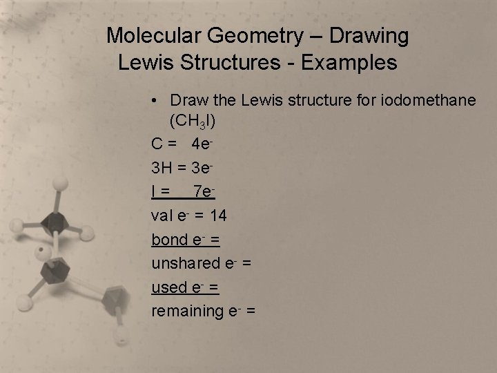 Molecular Geometry – Drawing Lewis Structures - Examples • Draw the Lewis structure for