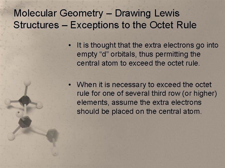 Molecular Geometry – Drawing Lewis Structures – Exceptions to the Octet Rule • It