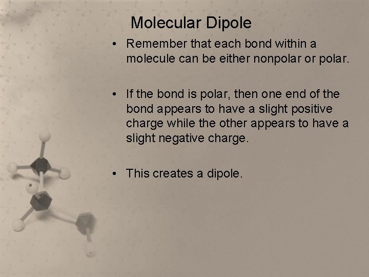 Molecular Dipole • Remember that each bond within a molecule can be either nonpolar