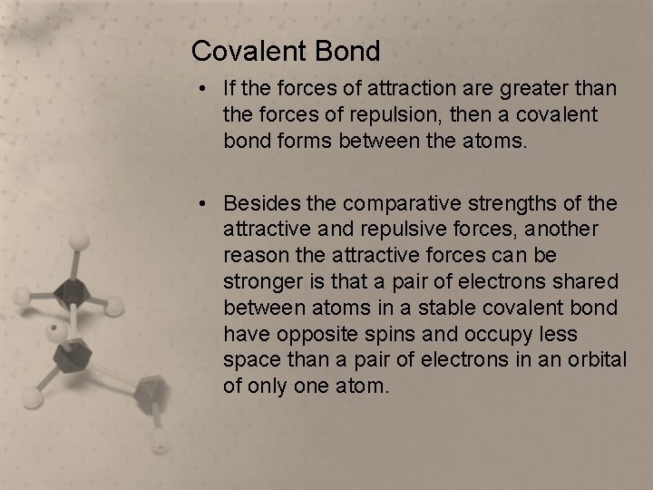 Covalent Bond • If the forces of attraction are greater than the forces of