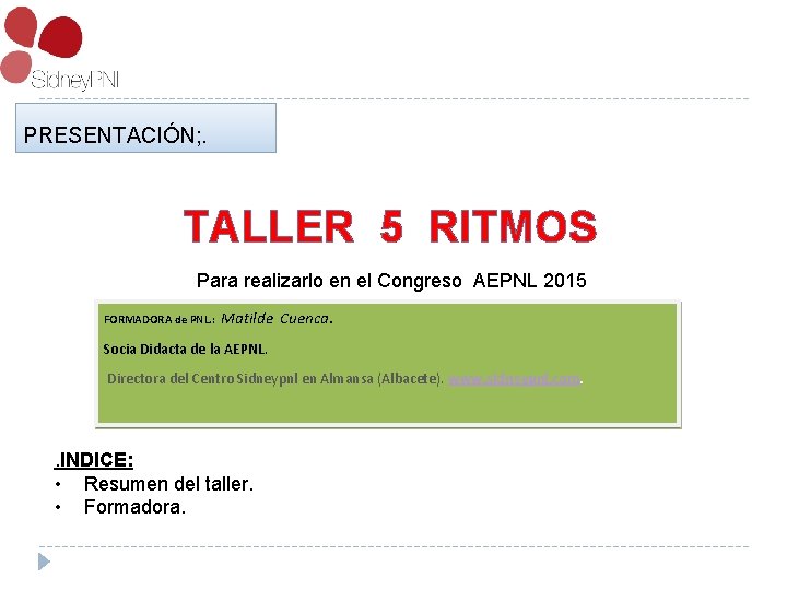 PRESENTACIÓN; . TALLER 5 RITMOS Para realizarlo en el Congreso AEPNL 2015 FORMADORA de