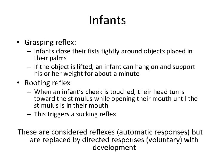 Infants • Grasping reflex: – Infants close their fists tightly around objects placed in