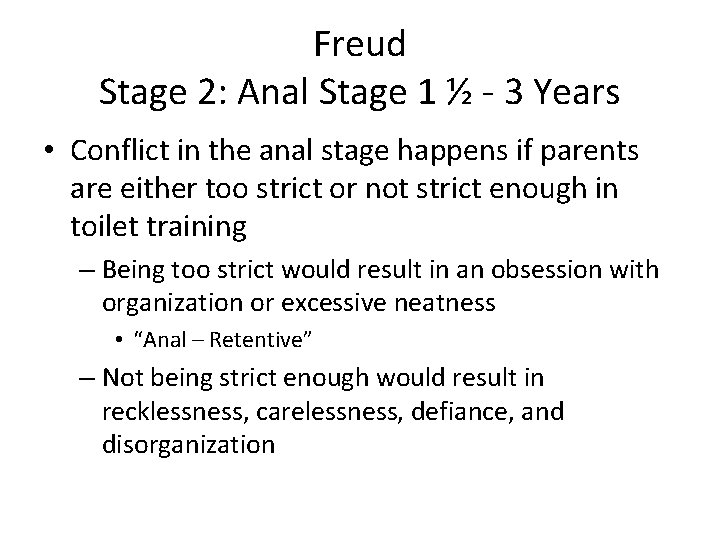 Freud Stage 2: Anal Stage 1 ½ - 3 Years • Conflict in the