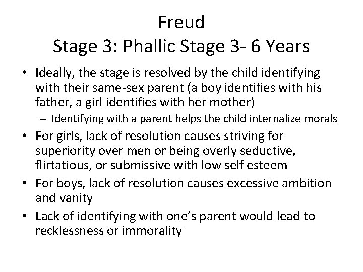 Freud Stage 3: Phallic Stage 3 - 6 Years • Ideally, the stage is