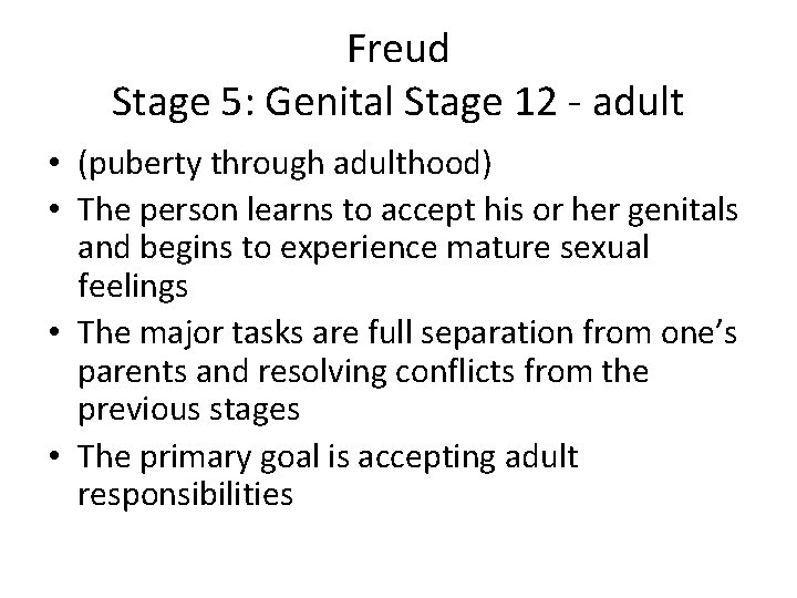 Freud Stage 5: Genital Stage 12 - adult • (puberty through adulthood) • The