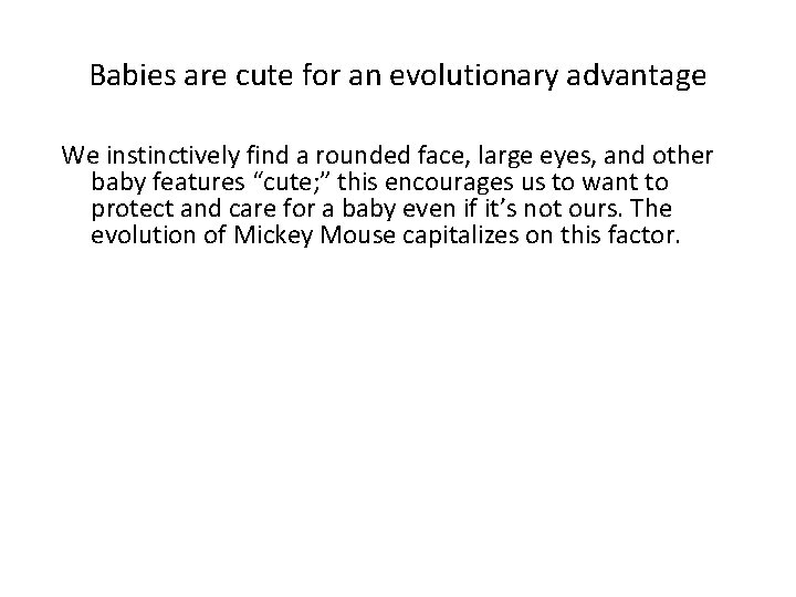 Babies are cute for an evolutionary advantage We instinctively find a rounded face, large