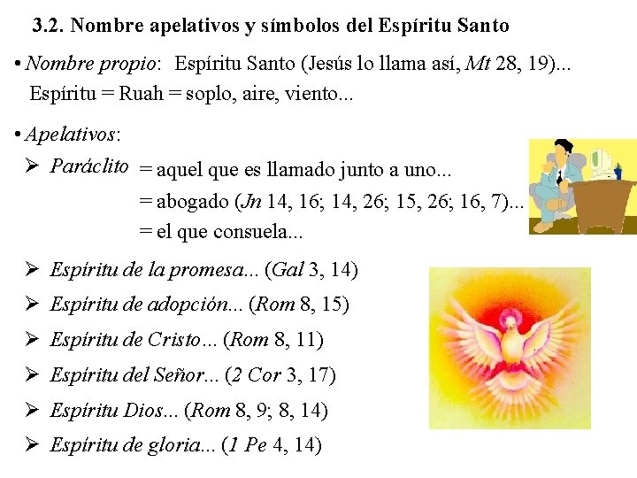 3. 2. Nombre apelativos y símbolos del Espíritu Santo • Nombre propio: Espíritu Santo