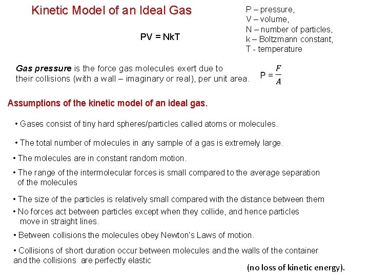 Kinetic Model of an Ideal Gas PV = Nk. T P – pressure, V